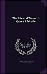 The Life and Times of Queen Adelaide - Pdf